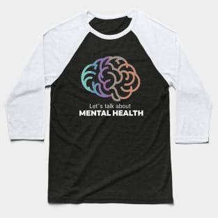 Lets Talk About Mental Health. Baseball T-Shirt